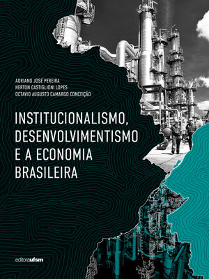 cover image of Institucionalismo, desenvolvimentismo e a economia brasileira